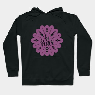 Be brave Hoodie